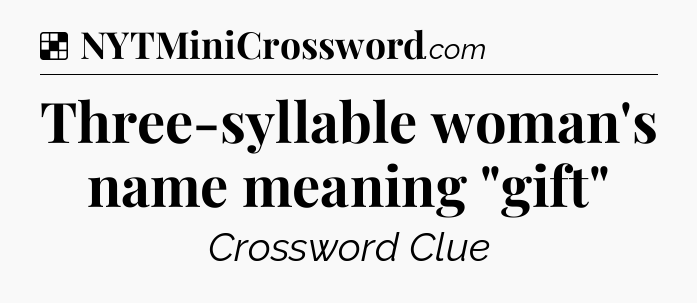 Solution: Three-syllable woman's name meaning 