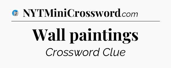 Wall paintings Crossword Clue