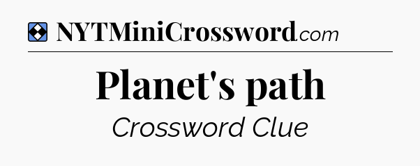 Solution: Planet's path - NYT Mini Crossword