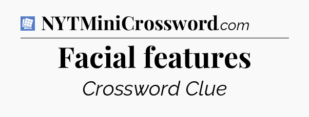 Facial features Puzzle Page Crossword Clue