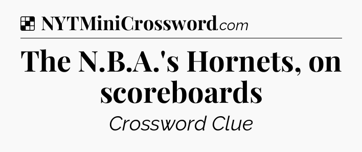 Solution: The N.B.A.'s Hornets, on scoreboards - NYT Crossword