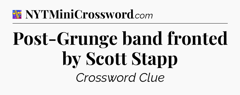Post-Grunge band fronted by Scott Stapp Codycross