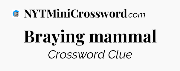 Braying mammal Crossword Clue