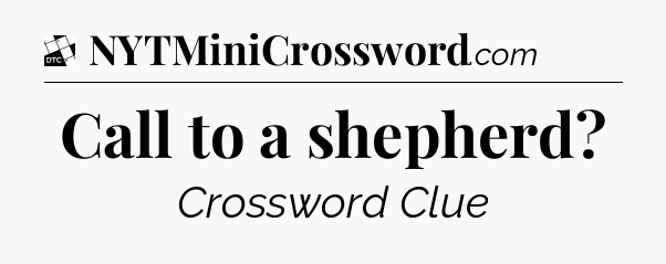 Call to a shepherd - Daily Themed Classic Crossword