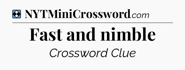 Solution: Fast and nimble - NYT Mini Crossword