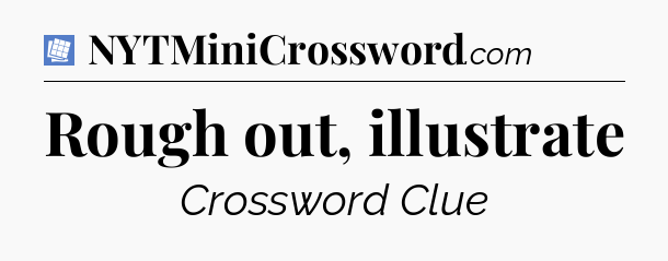 Rough out, illustrate Puzzle Page Crossword Clue