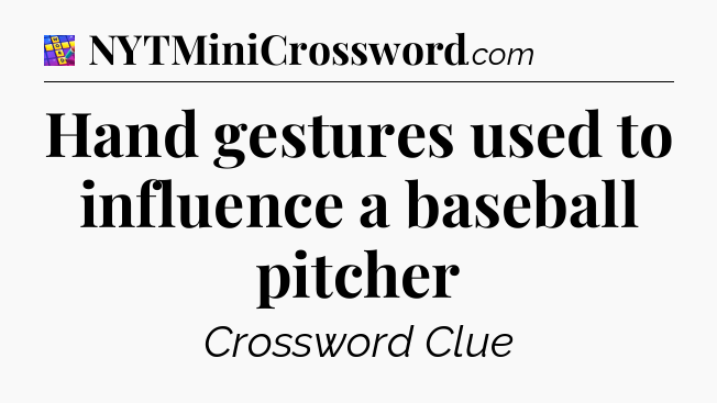 Hand gestures used to influence a baseball pitcher Codycross