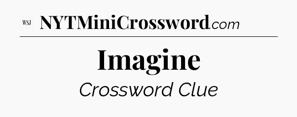 Imagine - WSJ Crossword