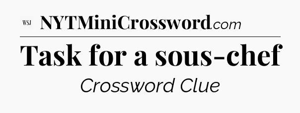 Task for a sous-chef - WSJ Crossword