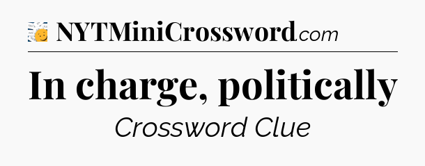 In charge, politically - 7 Little Words