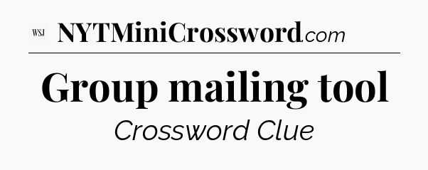 Group mailing tool - WSJ Crossword