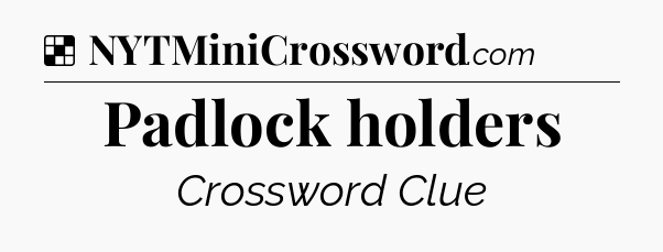 Solution: Padlock holders - NYT Crossword