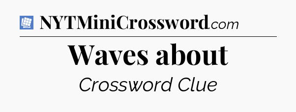Waves about Puzzle Page Crossword Clue