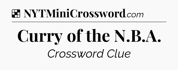Solution: Curry of the N.B.A - NYT Crossword