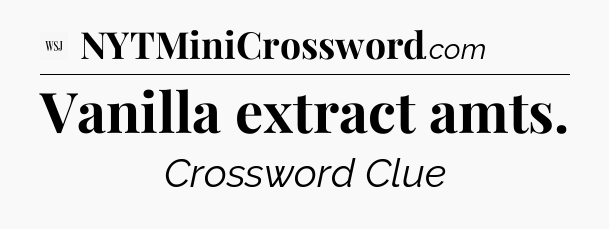 Vanilla extract amts - WSJ Crossword