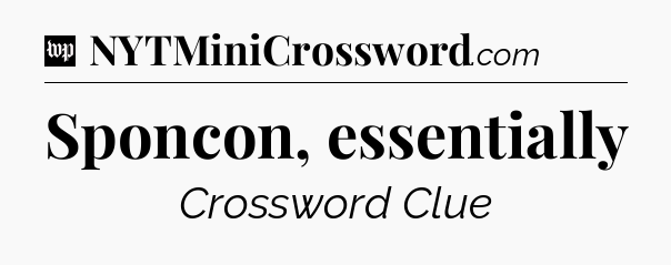 Sponcon, essentially Crossword Clue