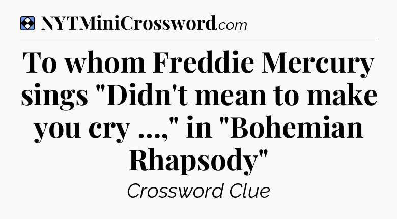 Solution: To whom Freddie Mercury sings 