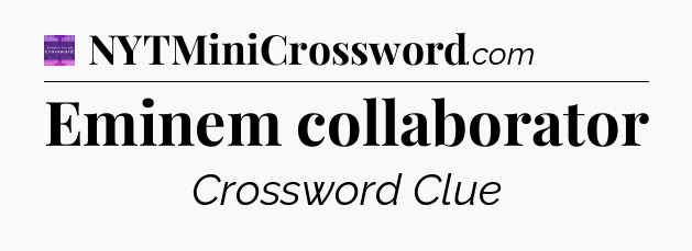 Eminem collaborator - Thomas Joseph Crossword