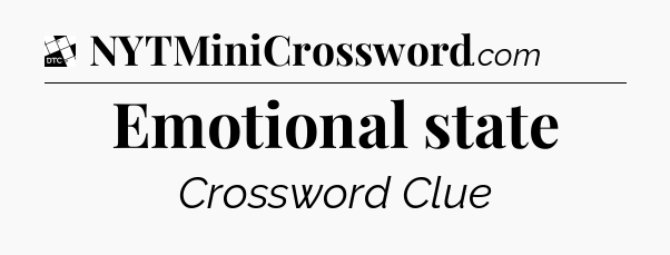 Emotional state - Daily Themed Classic Crossword
