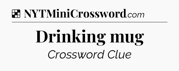 Solution: Drinking mug - NYT Crossword
