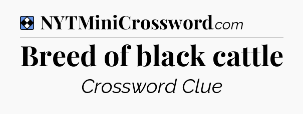 Solution: Breed of black cattle - NYT Mini Crossword