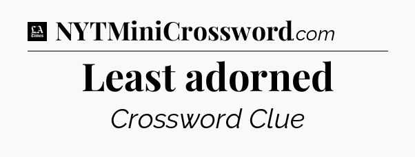 Least adorned - LA Times Crossword