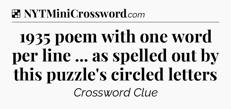 Solution: 1935 poem with one word per line ... as spelled out by this puzzle's circled letters - NYT Crossword