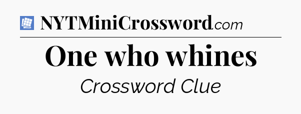 One who whines Puzzle Page Crossword Clue
