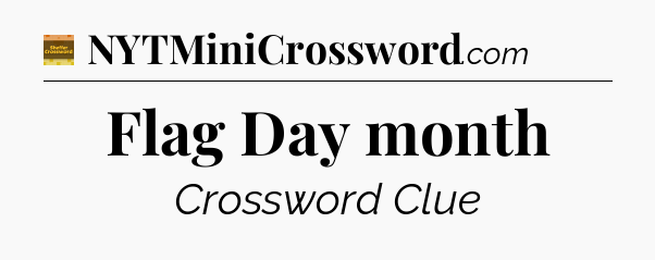 Flag Day month crossword clue Eugene Sheffer