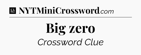 Big zero - LA Times Crossword