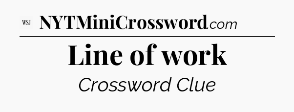 Line of work - WSJ Crossword