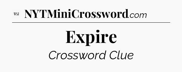 Expire - WSJ Crossword
