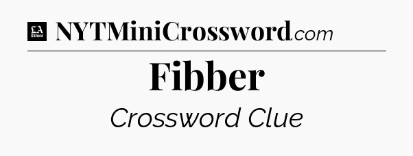 Fibber - LA Times Crossword