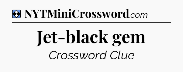 Solution: Jet-black gem - NYT Mini Crossword