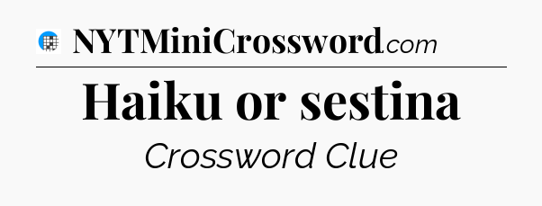 Haiku or sestina Crossword Clue