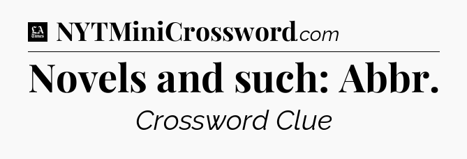 Novels and such: Abbr - LA Times Crossword