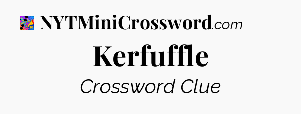 Kerfuffle Crossword Clue
