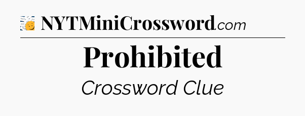 Prohibited - 7 Little Words