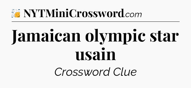 Jamaican olympic star usain - 7 Little Words