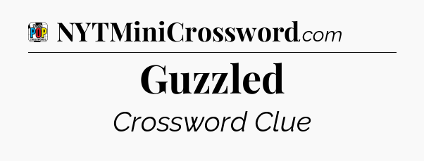 Guzzled Crossword Clue