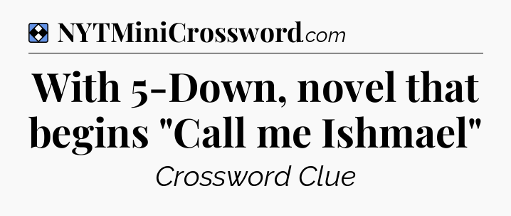 Solution: With 5-Down, novel that begins 