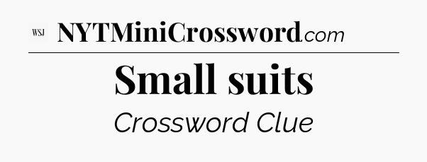Small suits - WSJ Crossword