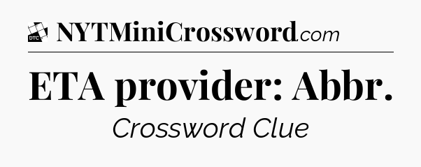ETA provider: Abbr - Daily Themed Classic Crossword