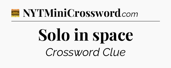 Solo in space crossword clue Eugene Sheffer