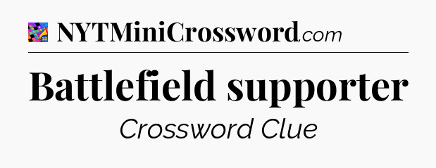 Battlefield supporter Crossword Clue