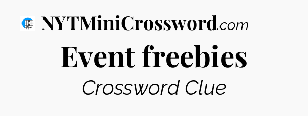 Event freebies Crossword Clue