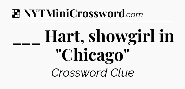 Solution: ___ Hart, showgirl in 