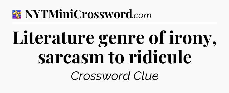 Literature genre of irony, sarcasm to ridicule Codycross
