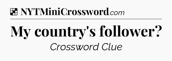 Solution: My country's follower - NYT Crossword