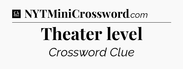 Theater level - LA Times Crossword